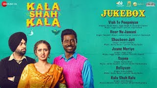 Kala Shah Kala - Full movie Audio Jukebox | Binnu Dhillon, Jordan Sandhu &amp; Sargun Mehta