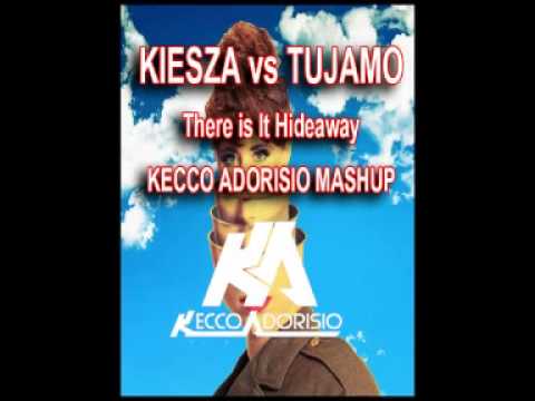 KIESZA vs TUJAMO - There Is It Hideaway ( FRANCESCO ADORISIO DJ MASHUP )