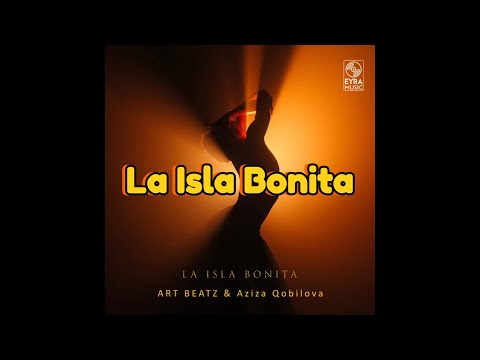La Isla Bonita - ART BEATZ & Aziza Qobilova (Lyric Video)