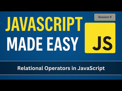Relational Operators In Javascript Javascript Made Easy Session 9