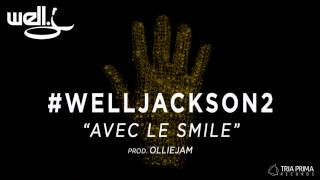 WELL J - Avec Le Smile (#WELLJACKSON2) [prod. OLLIEJAM]