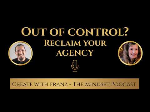 Out of control? Reclaim your agency