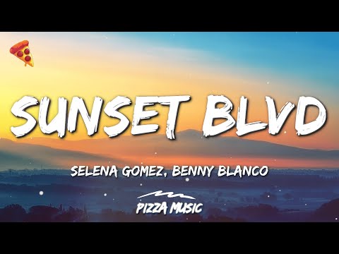 Selena Gomez, benny blanco - Sunset Blvd (Lyrics)