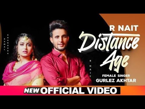 R Nait | Distance Age (Official Video) | Ft Gurlej Akhtar | Latest Punjabi Song 2022