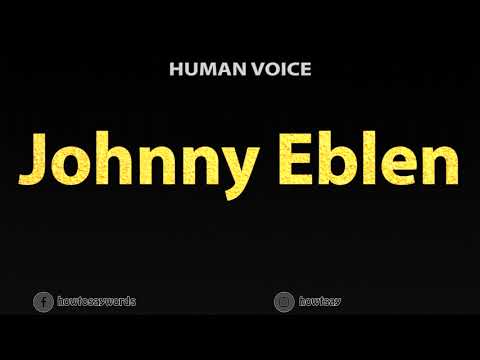 How To Pronounce Johnny Eblen