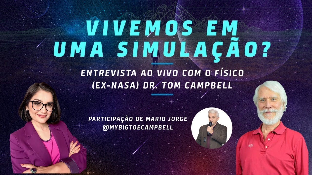LIVE: Vivemos em uma Simulação? Entrevista com Tom Campbell