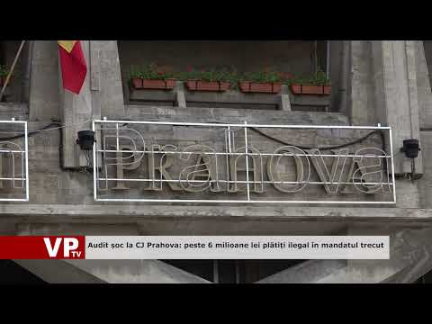 Audit șoc la CJ Prahova: peste 6 milioane lei plătiți ilegal în mandatul trecut