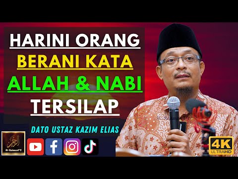 Dato Ustaz Kazim Elias - HARINI ORANG BERANI KATA ALLAH & NABI TERSILAP