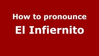 How to pronounce El Infiernito