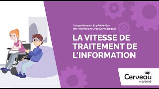 La vitesse de traitement de l'information - Cerveau animé - Membres de l'entourage