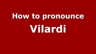 How to pronounce Vilardi