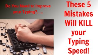 These 5 Mistakes/Bad Habits will KILL your Typing Speed!