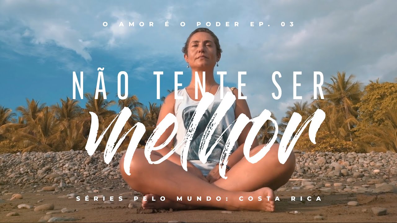 DO NOT TRY TO BE BETTER - EP. 03 WEB SERIES AROUND THE WORLD: COSTA RICA