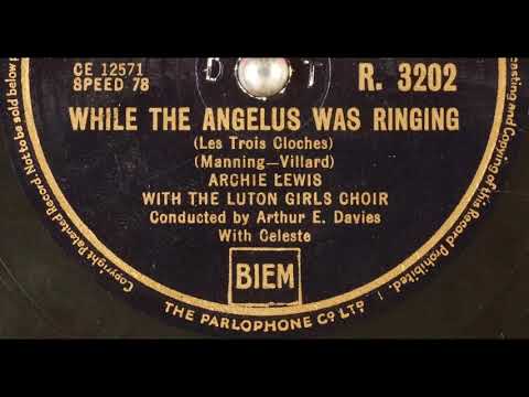 Archie Lewis with the Luton Girls Choir - While the Angelus was Ringing (Les Trois Cloches) (1949)