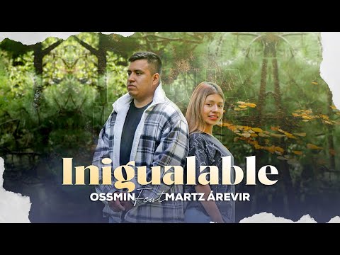 Ossmin - Inigualable Ft. Martz Árevir (Vídeo Oficial)