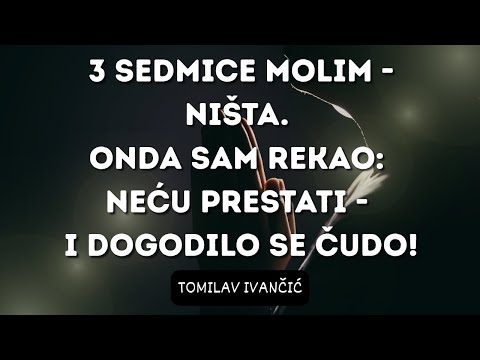Tomislav Ivančić - Ne Prestajte Moliti Dok Ne Dobijete - Moć Ustrajne Molitve