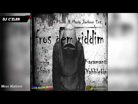 Fros Dem Riddim Mix Ft.Sizzla Kalonji,Chaos,Karamanti,Yahblekin