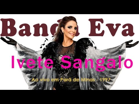 Show Banda Eva + Ivete Sangalo Pará de Minas - 1997