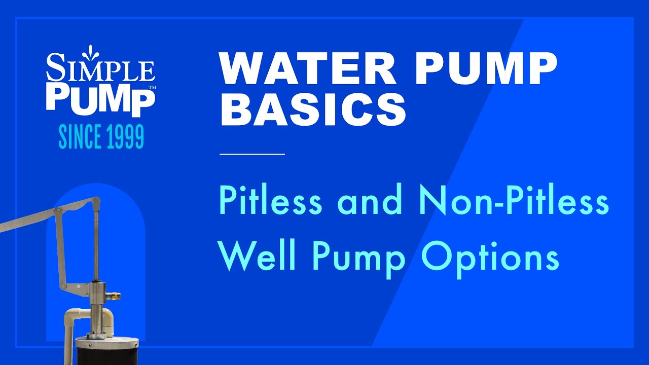 Simple Pump Water Well Pump Basics - Pitless and Non-Pitless Installations