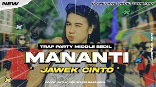 Download lagu DJ MANANTI JAWEK CINTO || TRAP PARTY BEDIL FULL BASS mp3