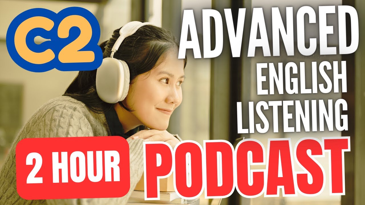 2 Hour C2 Advanced English Listening Practice || Improve Advanced English Listening Skills