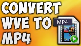 How To Convert WVE To MP4 Online - Best WVE To MP4 Converter [BEGINNER