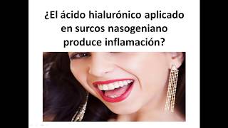¿El ácido hialurónico aplicado en surcos nasogeniano produce inflamación