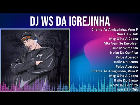 DJ Ws da Igrejinha 2024 MIX Só As Melhores - Chama As Amiguinha, Vem Pra Igrejinha, Nao É Tik To...
