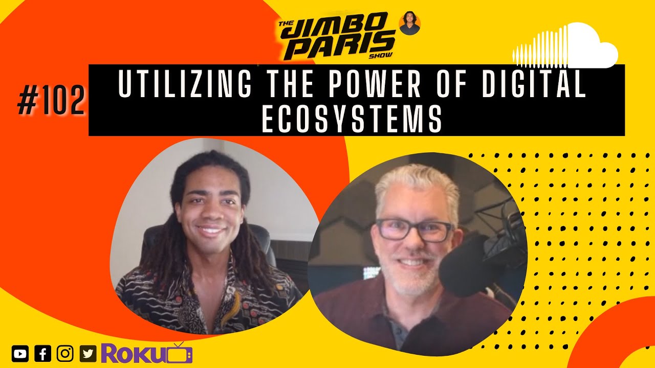 Jimbo Paris Show #102 – Utilizing the Power of Digital Ecosystems (Chris Hood)