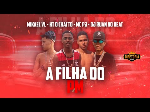 🔵 A FILHA DO PM - HT o CHATTO, MIKAEL VL, MC PJ( TROVÃO NO BEAT )BREGAFUNK
