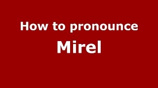 How to pronounce Mirel