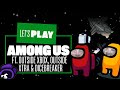 Let's Play Among Us: SUSPICIOUS IN SPAAAAACEEEE! ft. Outside Xbox, Outside Xtra & Dicebreaker!