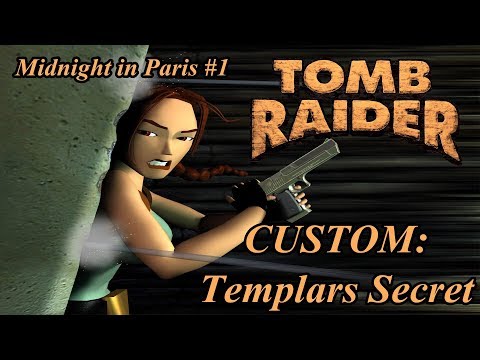 Zagrajmy w Custom Tomb Raider - Templars Secret 1/4 - Midnight in Paris