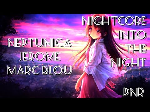 Nightcore | Neptunica x Jerome x Marc Blou - Into The Night | Lyrics