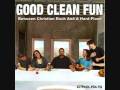Good Clean Fun - Except for all the Goths