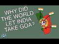Why Did The World Let India Annex Goa Short Animated Documentary