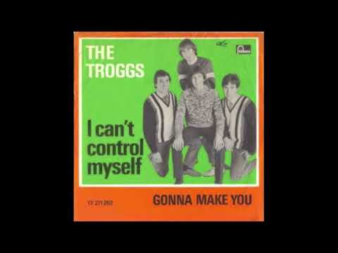 I CAN'T CONTROL MYSELF TROGGS DES
