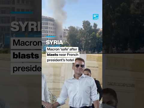 Syria: Macron ‘safe’ after blasts near French president’s hotel