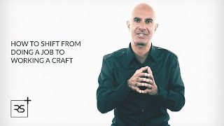 How to Shift From Doing a Job to Working a Craft | Robin Sharma