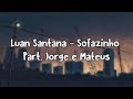 ● Luan Santana - Sofazinho Part. Jorge e Mateus ● (Lyrics) ● ● Luan Santana - Sofazinho Part. Jorge e Mateus ● (Lyrics) ●
