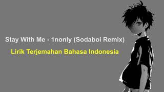 Download lagu Stay With Me - 1nonly (Lirik Terjemahan Bahasa Indonesia) - (Sodaboi Remix) mp3