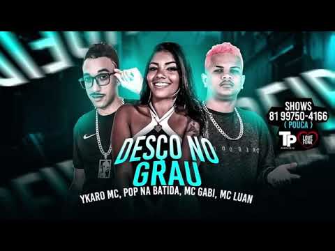 YKARO MC E POP NA BATIDA FEAT : MC GABI E MC LUAN - DESÇO NO GRAU