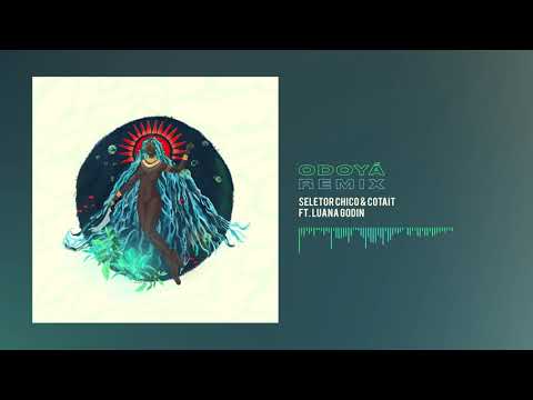 Seletor Chico, Cotait Ft. Luana Godin - Odoyá (Remix)