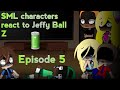 SML characters react to Jeffy Ball Z Episode 5