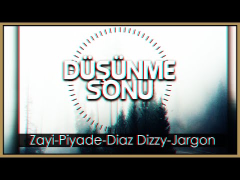 Zayi & Piyade & Diaz Dizzy & Jargon - Düşünme Sonu (Prod. By. Piyade)