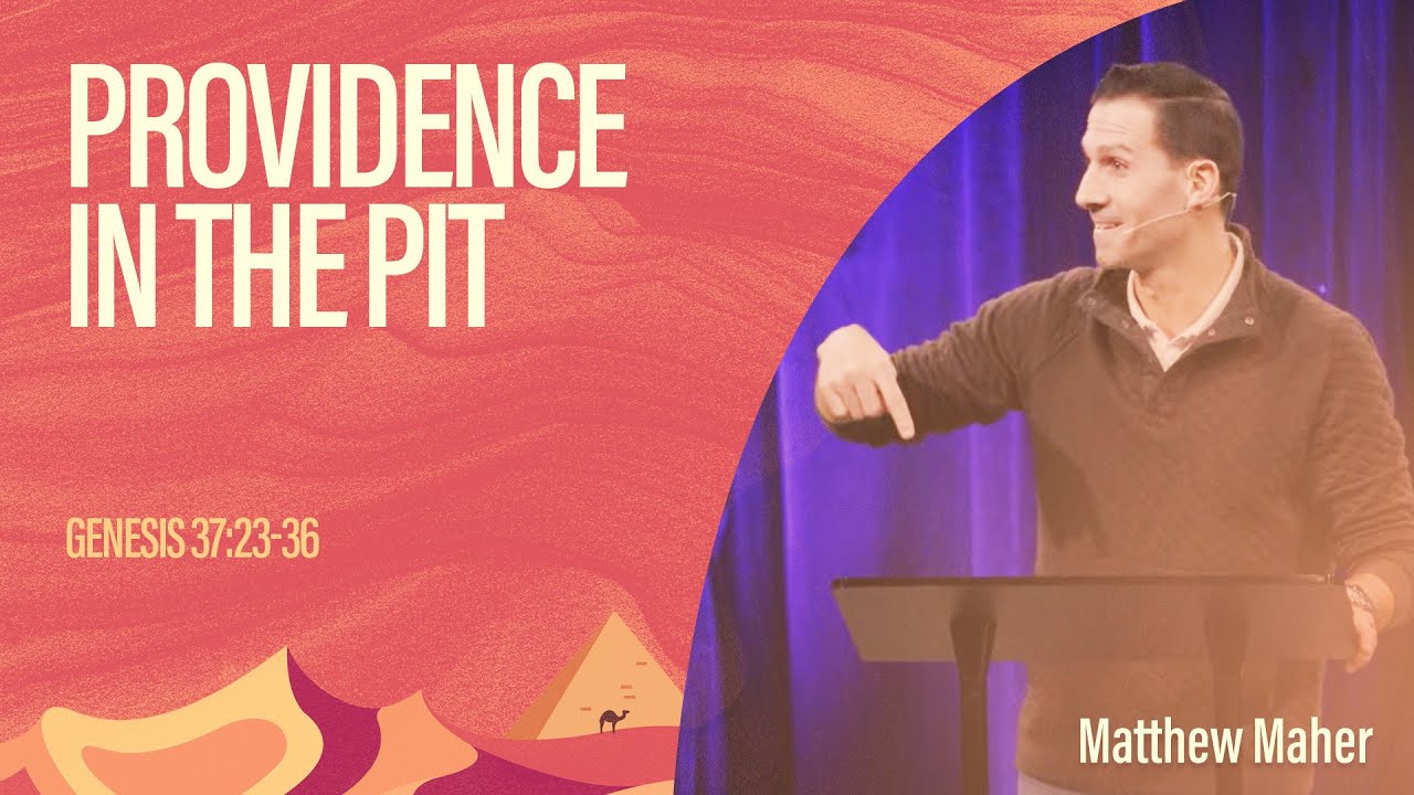Providence in the Pit (Genesis 37:23-36) | Matthew Maher
