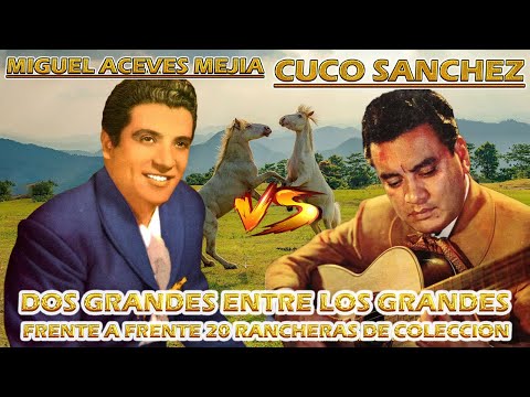 CUCO SANCHEZ Y MIGUEL ACEVES MEJIA - LAS MEJORES RANCHERAS DE TODOS LOS TIEMPOS #rancheras
