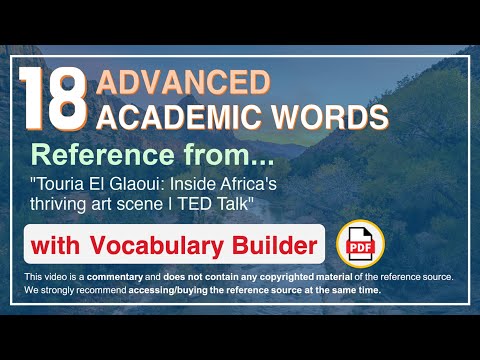 18 Advanced Academic Words Ref from "Touria El Glaoui: Inside Africa's thriving art scene, TED Talk"