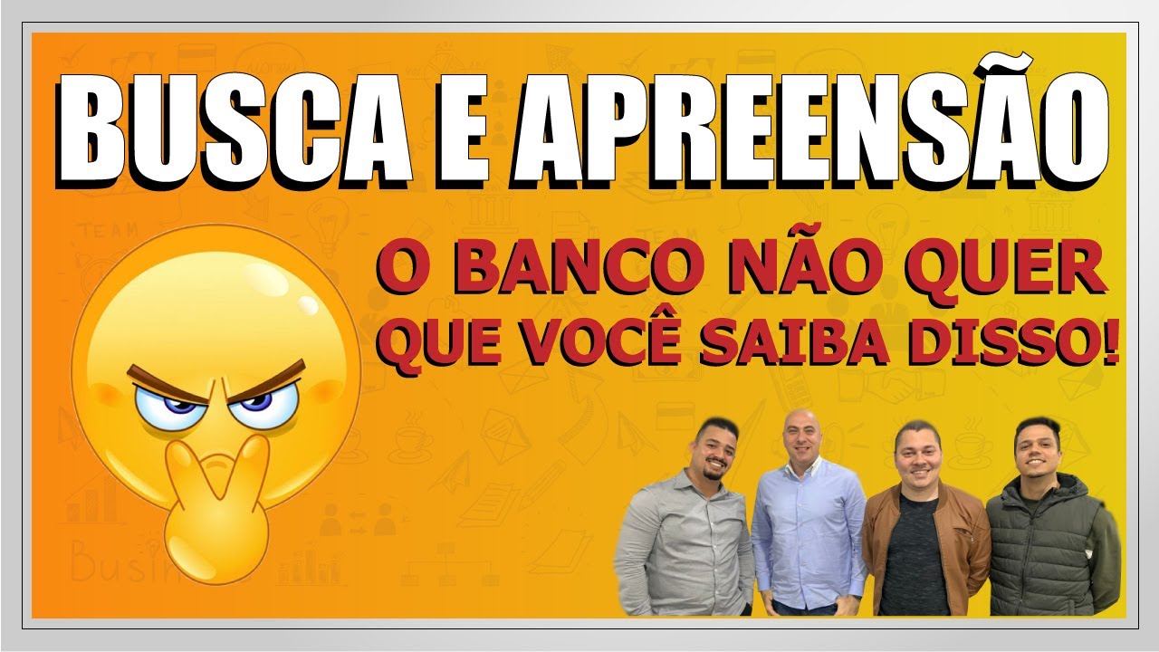 BUSCA E APREENSÃO! O BANCO NÃO QUER QUE VOCÊ SAIBA DISSO!