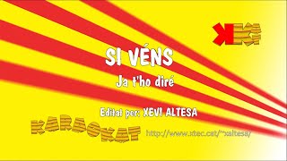 Si véns - JA T&#39;HO DIRÉ - Karaoke en català - KARAOKAT